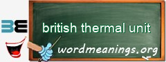 WordMeaning blackboard for british thermal unit